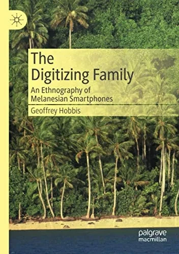 The Digitizing Family: An Ethnography of Melanesian Smartphones