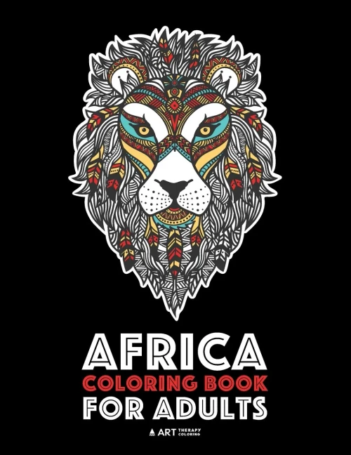 Africa Coloring Book For Adults: Artwork Inspired By African Designs, Adult Coloring Book For Men, Women, Teenagers, & Older Kids, Advanced Coloring ... Practice For Stress Relief & Relaxation