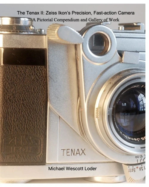 The Tenax Ii: Zeiss Ikon's Precision, Fast-Action Camera: A Pictorial Compendium And Gallery Of Work