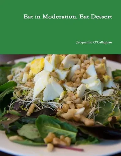 Eat In Moderation, Eat Dessert
