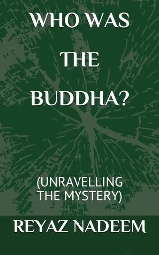 Who Was The Buddha?: (Unravelling The Mystery)