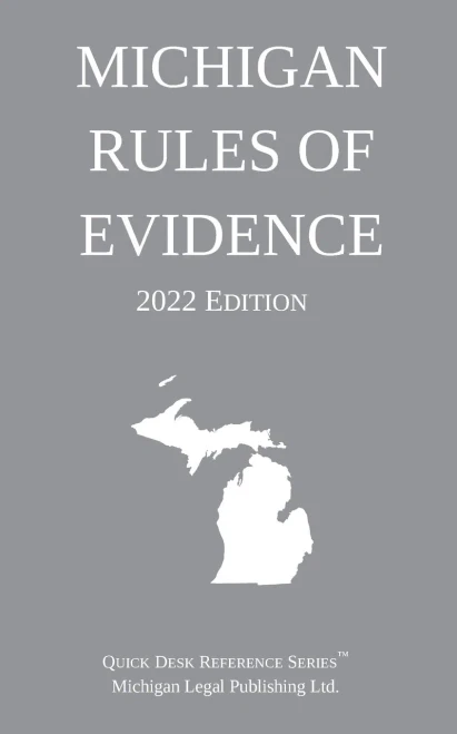 Michigan Rules Of Evidence; 2022 Edition