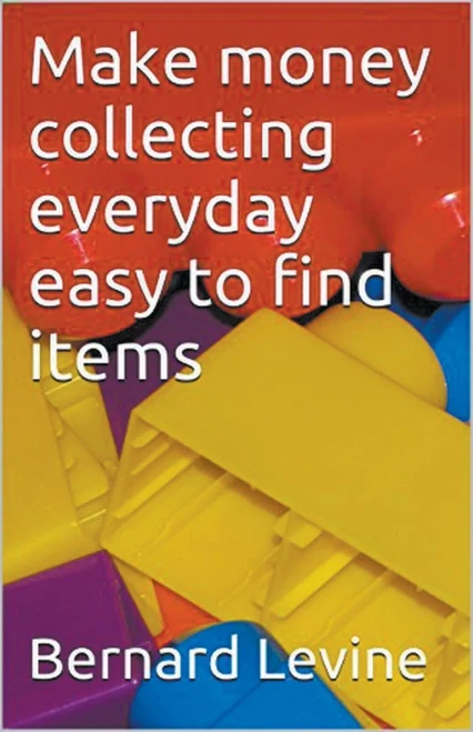 Make Money Collecting Everyday Easy To Find Items