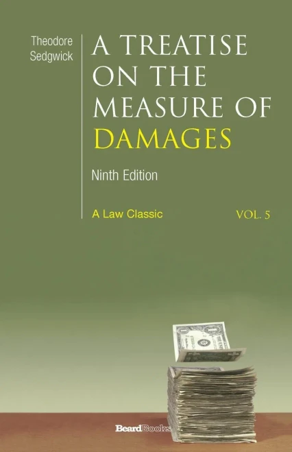 A Treatise On The Measure Of Damages: Or An Inquiry Into The Principles Which Govern The Amount Of Pecuniary Compensation Awarded By Courts Of Justice
