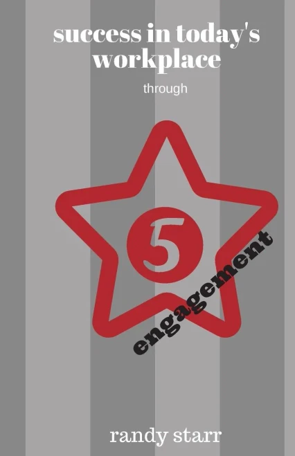 Success In Today's Workplace: Through 5 Starr Engagement