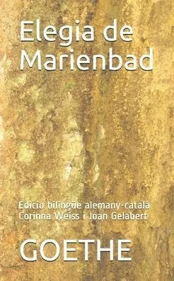 Elegia De Marienbad: Edicio Bilingue Alemany-Catala Corinna Weiss I Joan Gelabert (Catalan Edition)