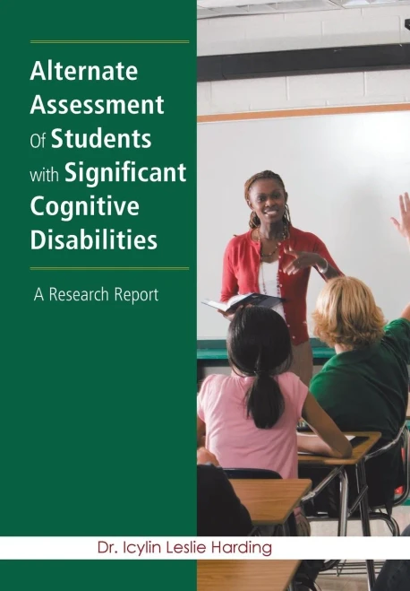 Alternate Assessment Of Students With Significant Cognitive Disabilities: A Research Report