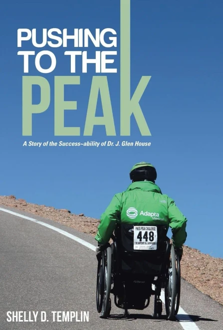 Pushing To The Peak: A Story Of The Success~Ability Of Dr. J. Glen House