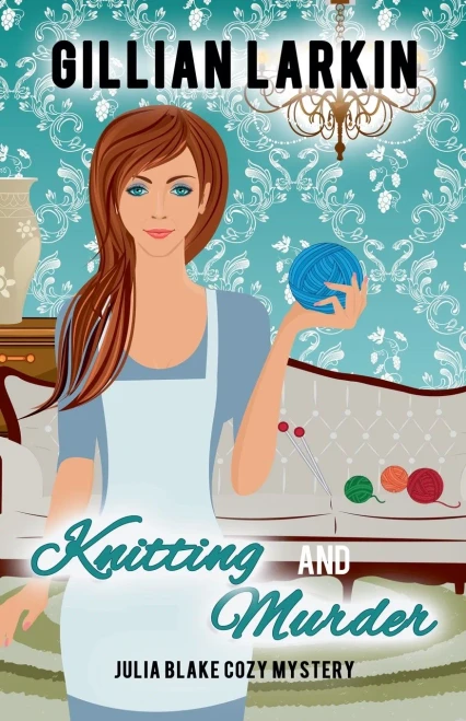 Knitting And Murder (Julia Blake Cozy Mystery)