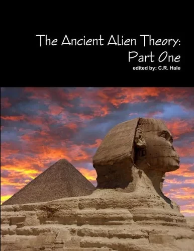 The Ancient Alien Theory: Part One