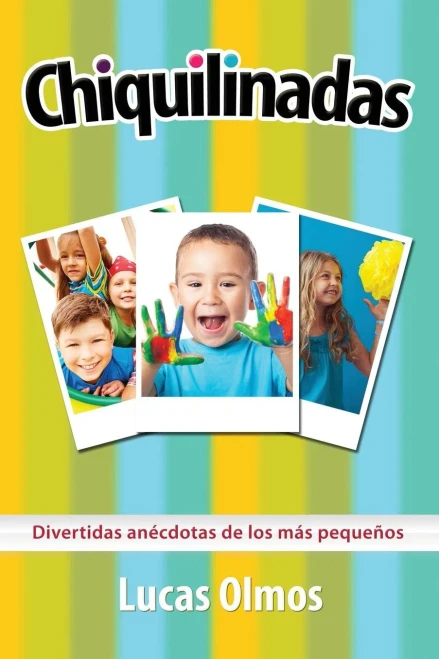 Chiquilinadas: Divertidas Anecdotas De Los Mas Pequenos (Spanish Edition)