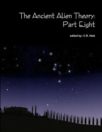 The Ancient Alien Theory: Part Eight
