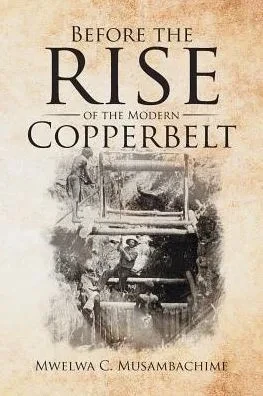 Before The Rise Of The Modern Copperbelt