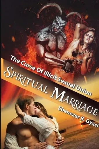 Spiritual Marriage: The Curse Of Illicit Sexual Union