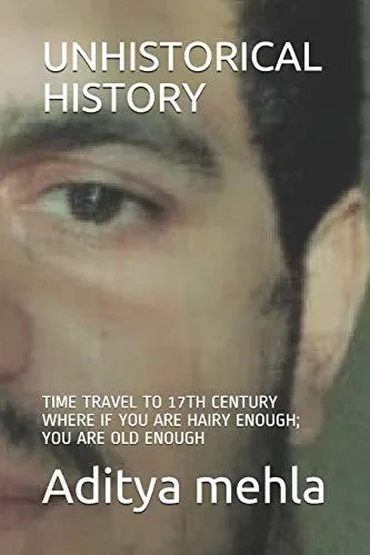 UNHISTORICAL HISTORY: TIME TRAVEL TO 17TH CENTURY WHERE IF YOU ARE HAIRY ENOUGH; YOU ARE OLD ENOUGH