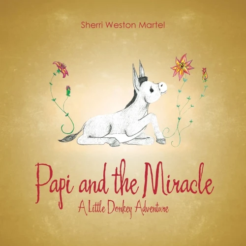 Papi And The Miracle: A Little Donkey Adventure