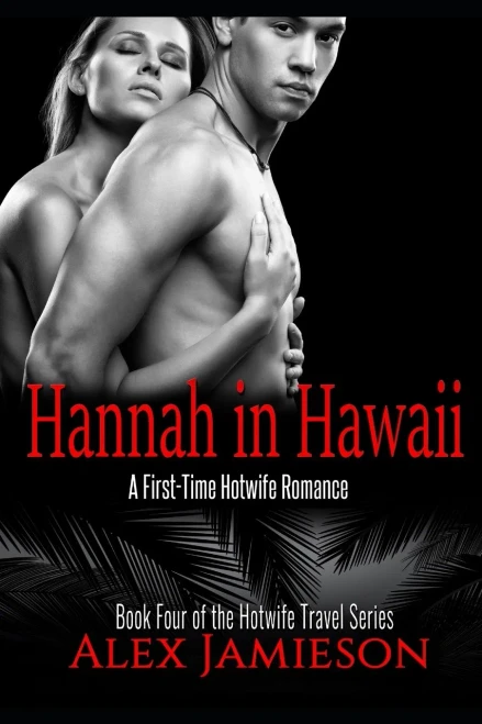 Hannah in Hawaii: A First-Time, Interracial, Hotwife Romance (The Hotwife Travel Series)