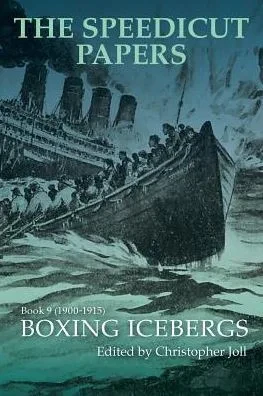The Speedicut Papers Book 9 (19001915): Boxing Icebergs