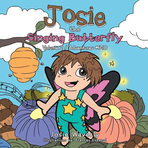Josie The Singing Butterfly: Volume 2 / Adventures #6-10