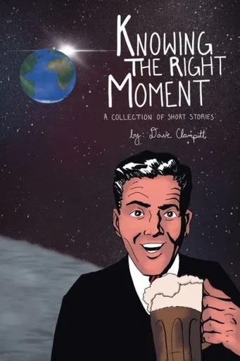 Knowing The Right Moment: A Collection Of Short Stories