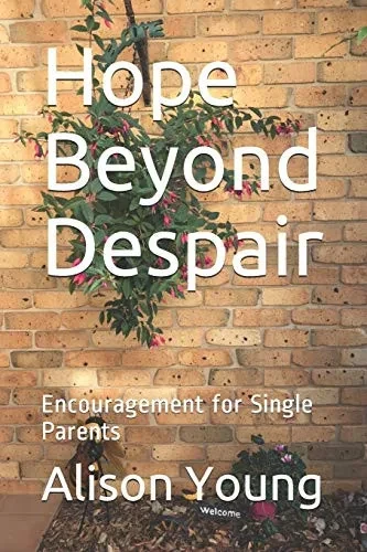 Hope Beyond Despair: Encouragement for Single Parents