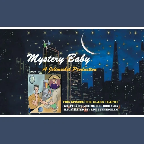 Mystery Baby: A Jolimichel Production: The Glass Tea Pot