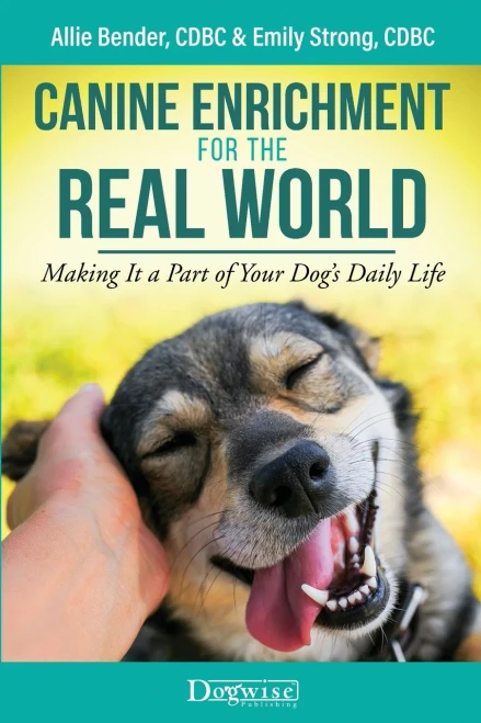 Canine Enrichment for the Real World: Making It a Part of Your Dog's Daily Life