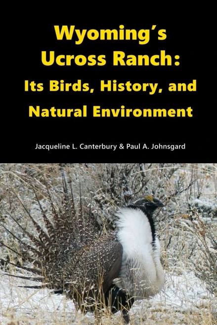 Wyoming's Ucross Ranch: Its Birds, History, And Natural Environment