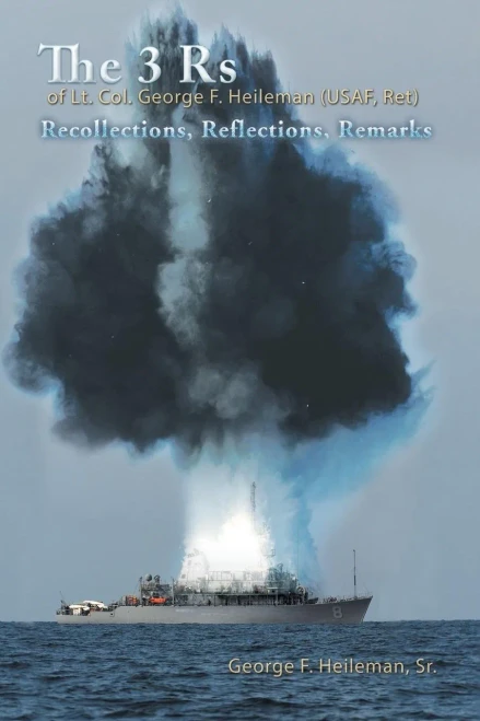 The 3 Rs Of Lt. Col. George F. Heileman (Usaf, Ret)