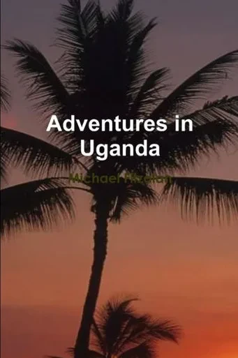Adventures In Uganda