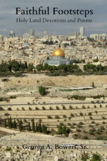 Faithful Footsteps: Holy Land Devotions And Poems