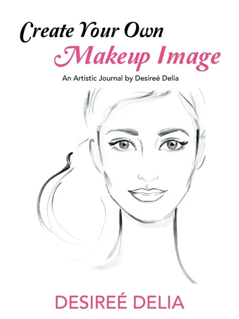 Create Your Own Makeup Image: An Artistic Journal By Desiree Delia
