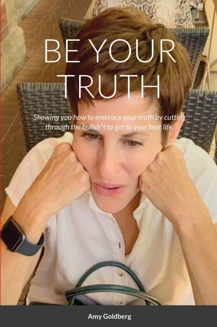 Be Your Truth: Showing you how to embrace your truth by cutting through the bullsh*t to get to your best life.