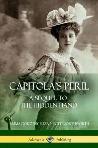 Capitola's Peril: A Sequel To 'The Hidden Hand'