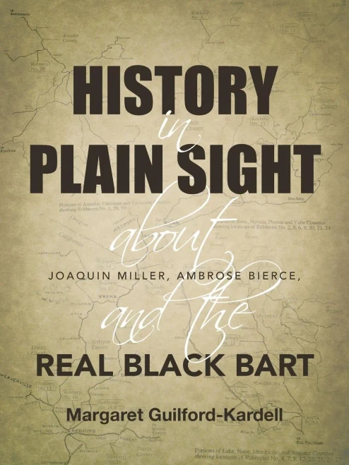 History In Plain Sight: About Joaquin Miller, Ambrose Bierce, And The Real Black Bart