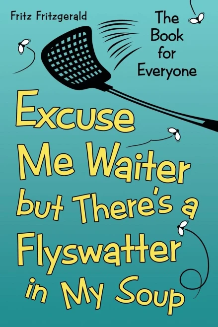 Excuse Me Waiter, But There's A Flyswatter In My Soup