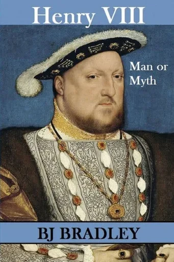 Henry Viii - Man Or Myth