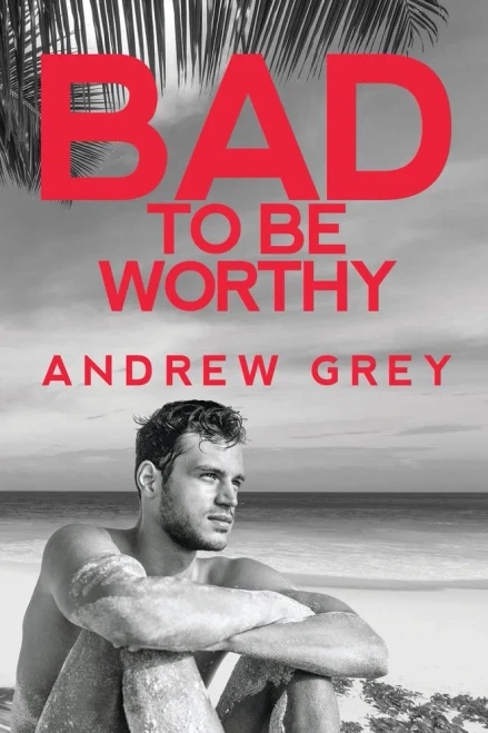 Bad to Be Worthy (Bad to Be Good)