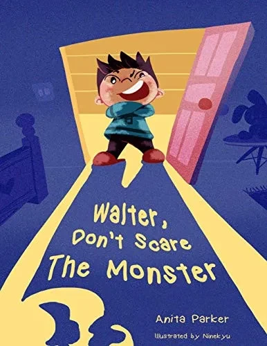 WALTER, DON'T SCARE THE MONSTER!