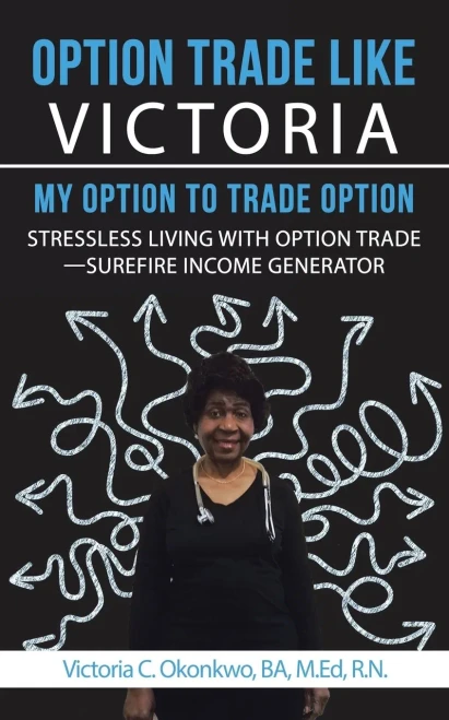 Option Trade Like VictoriaMy Option To Trade Option: Stressless Living With Option TradeSurefire Income Generator