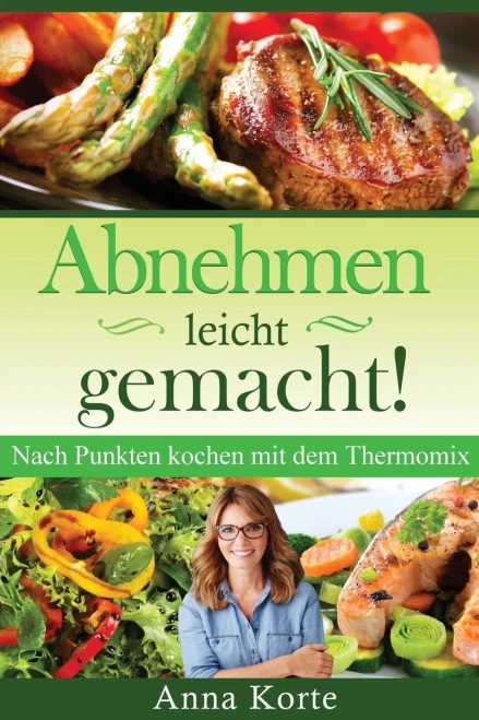 Abnehmen leicht gemacht! Nach Punkten kochen mit dem Thermomix (German Edition)