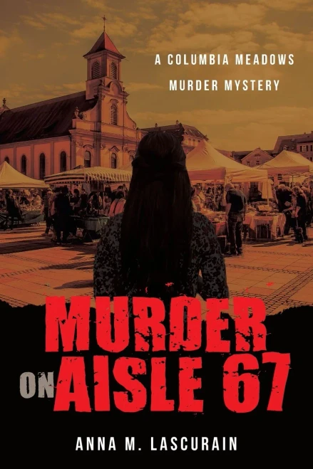 Murder on Aisle 67: A Columbia Meadows Murdery Mystery (A Columbia Meadows Murder Mystery)