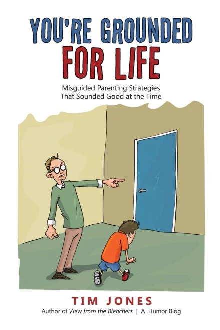 You'Re Grounded For Life: Misguided Parenting Strategies That Sounded Good At The Time