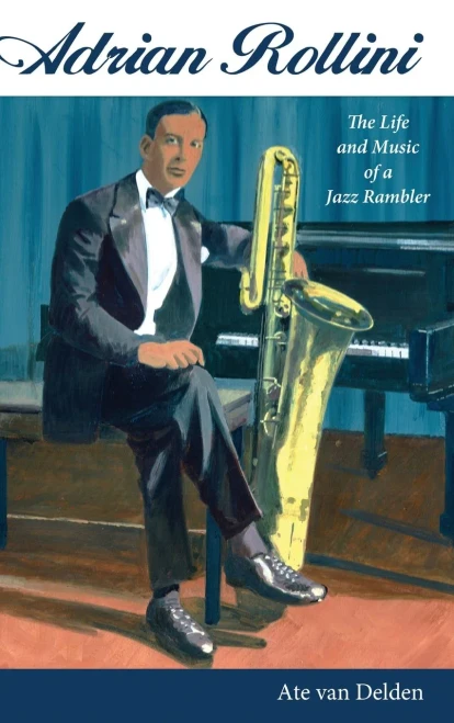 Adrian Rollini: The Life and Music of a Jazz Rambler (American Made Music Series)