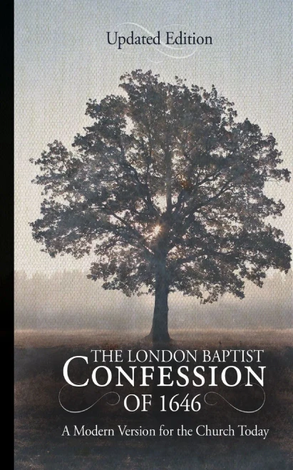 The London Baptist Confession Of 1646: A Modern Version For The Church Today
