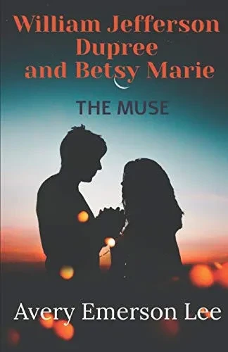 William Jefferson Dupree and Betsy Marie: THE MUSE