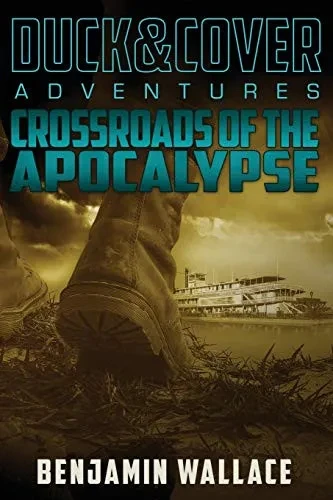 Crossroads of the Apocalypse: A Duck & Cover Adventure