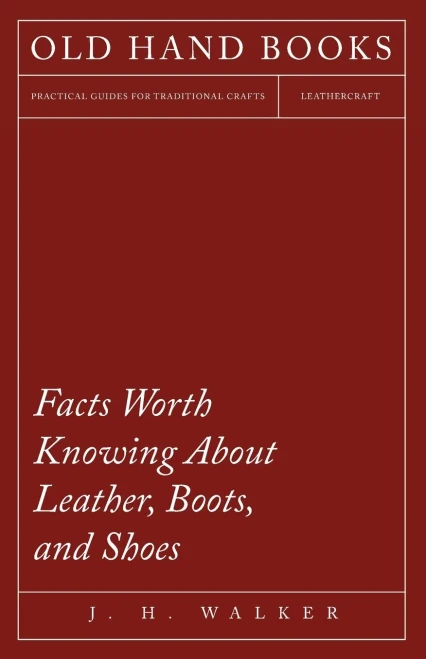 Facts Worth Knowing About Leather, Boots, And Shoes