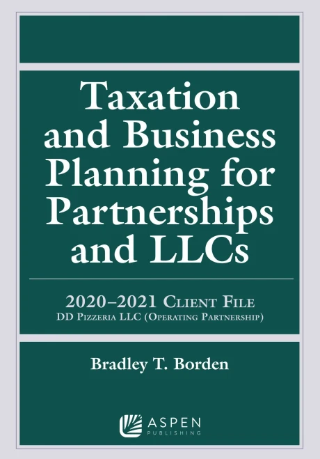 Taxation and Business Planning for Partnerships and LLCS: 2019-2020 Client File DD PIZZERIA LLC (Supplements)