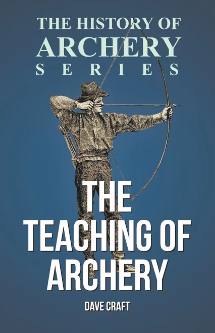 The Teaching Of Archery (History Of Archery Series)